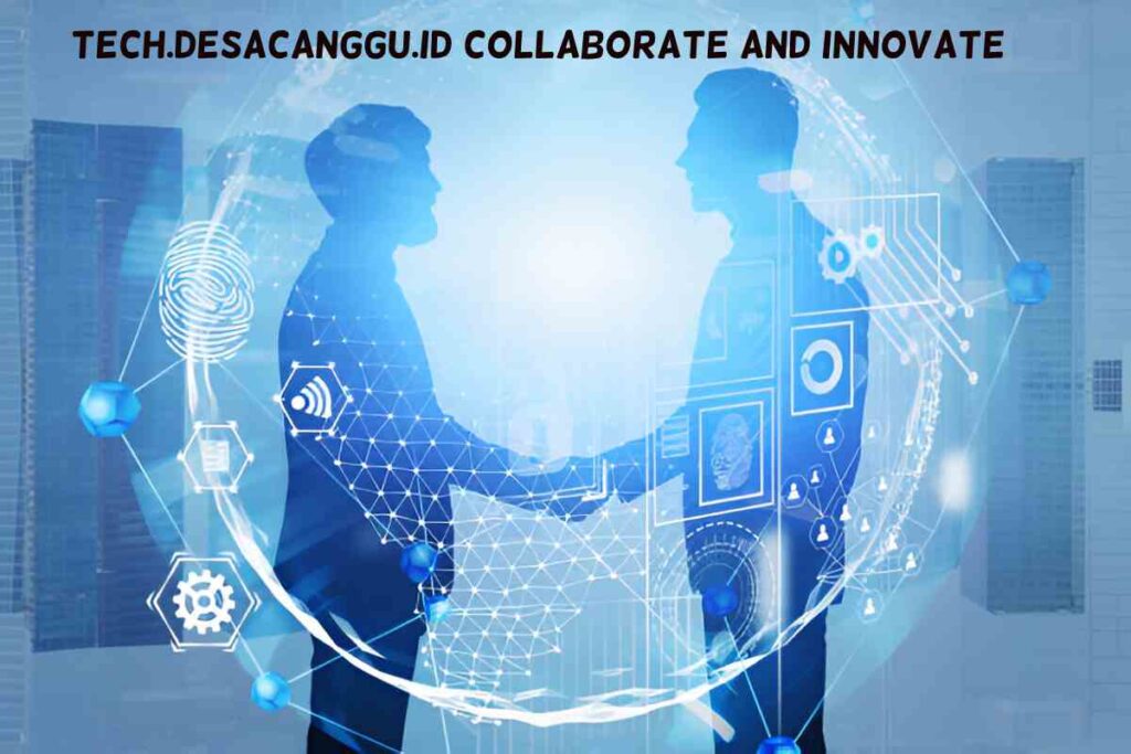 Tech.Desacanggu.Id Collaborate and Innovate
