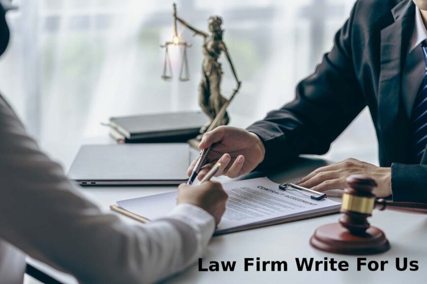 Law Firm write for us – Guest Post and Submit Post