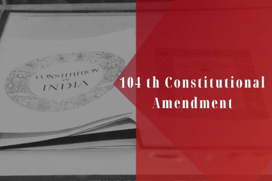 104 Amendment of the Indian Constitution